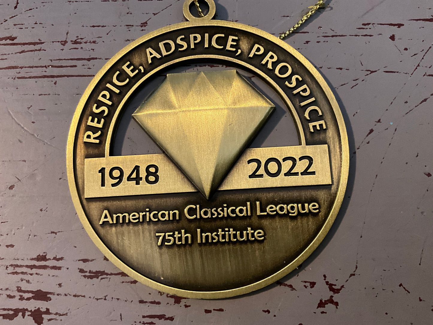 American Classical League 75th Institute 1948-20222 Respice, Adspice, Prospice brass ornament