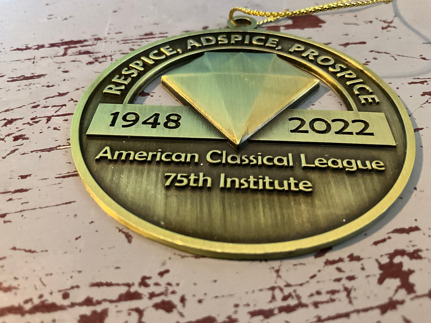 American Classical League 75th Institute 1948-20222 Respice, Adspice, Prospice brass ornament