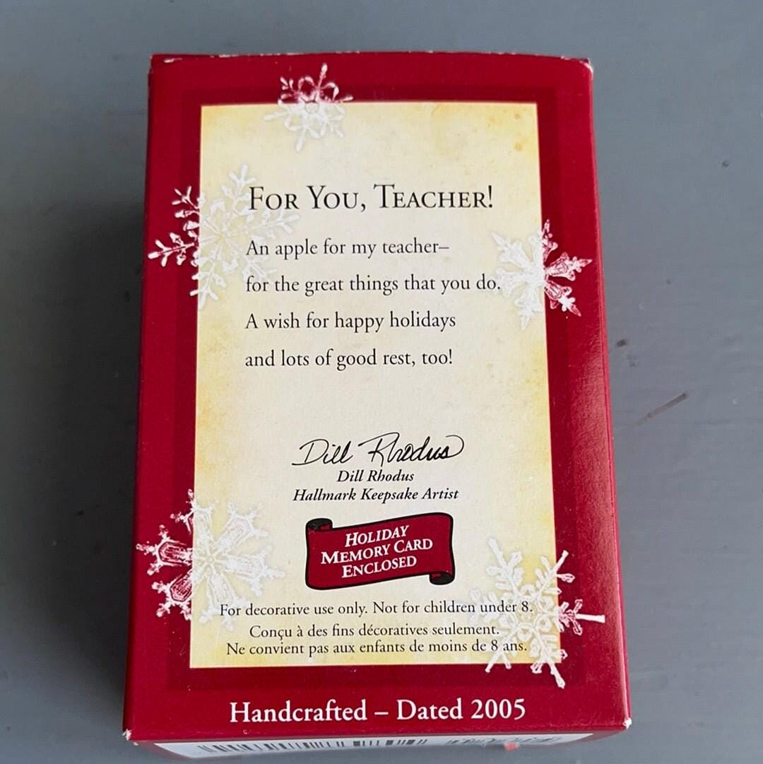 Hallmark for you teacher dated 2005 Keepsake Ornament QXG4315